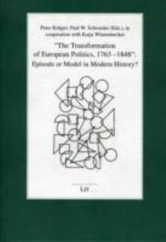 Paperback The Transformation of European Politics, 1763-1848: Episode or Model in Modern History? Book