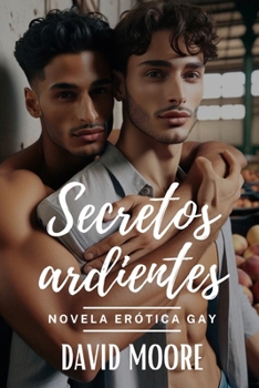 Paperback Secretos Ardientes: Una novela homoerótica sobre heterocuriosos [Spanish] Book