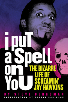 Paperback I Put a Spell on You: The Bizarre Life of Screamin' Jay Hawkins Book