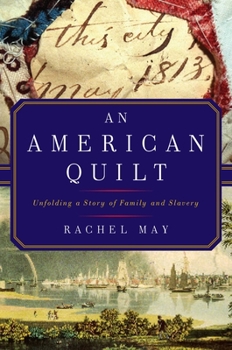 Hardcover An American Quilt: Unfolding a Story of Family and Slavery Book