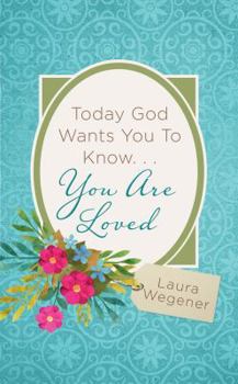 Paperback Today God Wants You to Know. . .You Are Loved Book