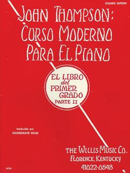 Paperback John Thompson's Modern Course for the Piano (Curso Moderno) - First Grade, Part 2 (Spanish): First Grade, Part 2 - Spanish Book