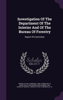 Hardcover Investigation of the Department of the Interior and of the Bureau of Forestry: Report of Committee Book