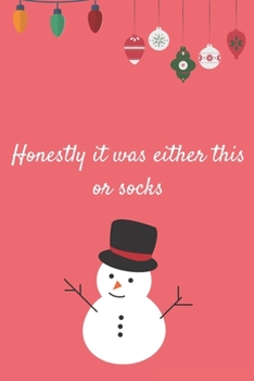 Paperback Christmas Gag Gift: Honestly It Was Either This Or Socks Notebook Gift for Adults and Coworkers: A funny gag gift for adults or teens on c Book