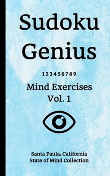 Paperback Sudoku Genius Mind Exercises Volume 1: Santa Paula, California State of Mind Collection Book