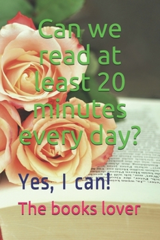 Paperback Can we read at least 20 minutes every day?: Yes, I can! Book