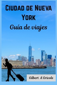 Paperback Ciudad de Nueva York Guía de viajes: Manual completo para turistas y nuevos visitantes [Spanish] Book