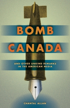 Paperback Bomb Canada: And Other Unkind Remarks in the American Media Book