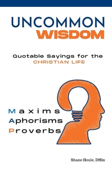 Paperback Uncommon Wisdom: Quotable Sayings for the Christian Life Book