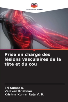 Prise en charge des lésions vasculaires de la tête et du cou (French Edition)