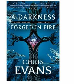 A Darkness Forged in Fire - Book #1 of the Iron Elves