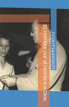 Paperback El Hombre por el Hombre a Dios. [Spanish] Book
