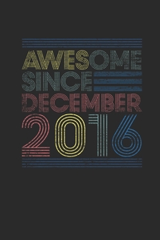 Awesome Since December 2016: Small Lined Notebook – 3rd Birthday Gift or 3 years old Anniversary Gift Idea