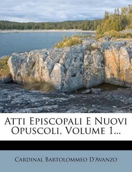 Paperback Atti Episcopali E Nuovi Opuscoli, Volume 1... [Italian] Book