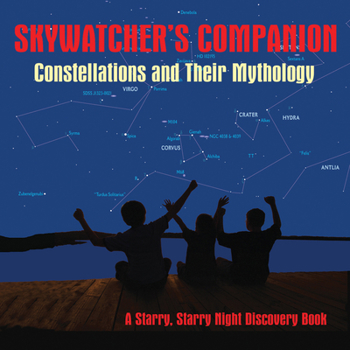 Paperback Skywatcher's Companion: Constellations and Their Mythology: A Starry, Starry Night Discovery Book