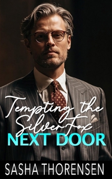 Tempting the Silver Fox Next Door: An Age Gap Workplace Romance (The Sterling Series) - Book  of the Sterling Series