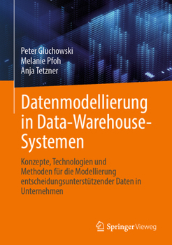 Hardcover Datenmodellierung in Data-Warehouse-Systemen: Konzepte, Technologien Und Methoden Für Die Modellierung Entscheidungsunterstützender Daten in Unternehm [German] Book
