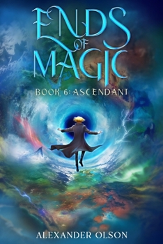 Ascendant: An Isekai LitRPG Adventure (Ends of Magic Book 6) - Book #6 of the Ends of Magic