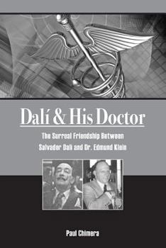 Paperback Dali & His Doctor: The Surreal Friendship Between Salvador Dali and Dr. Edmund Klein Book