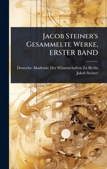 Jacob Steiner's Gesammelte Werke, ERSTER BAND (German Edition)