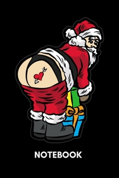 Notebook: Naughty Santa Claus Tattoo And Thong