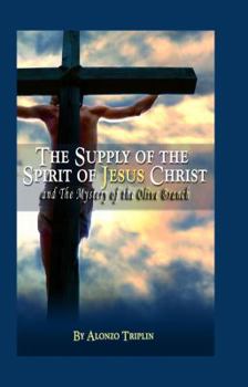 Paperback The Supply of the Spirit of Jesus Christ and the Mystery of the Olive Branch Book