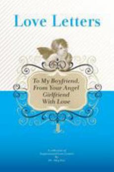 Paperback To My Boyfriend, From Your Angel Girlfriend With Love: A Collection Of Inspirational Love Letters Book