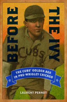 Paperback Before the Ivy: The Cubs' Golden Age in Pre-Wrigley Chicago Book