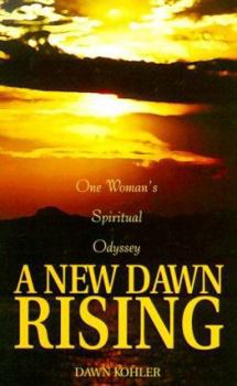 Paperback A New Dawn Rising: One Woman's Spiritual Odyssey Book