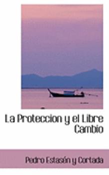 Hardcover La Proteccion y El Libre Cambio Book