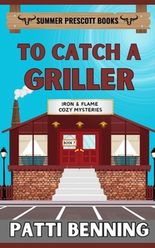 To Catch a Griller (Iron and Flame Cozy Mysteries)