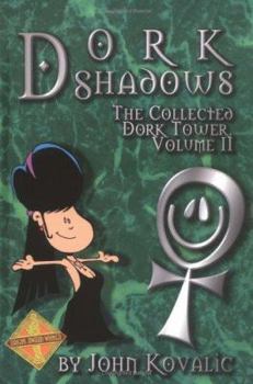 Dork Shadows, the Collected Dork Tower, Vol 2 - Book #2 of the Dork Tower