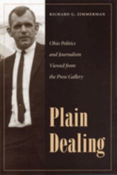 Paperback Plain Dealing: Ohio Politics and Journalism Viewed from the Press Gallery Book