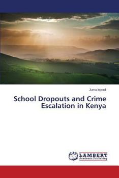 Paperback School Dropouts and Crime Escalation in Kenya Book