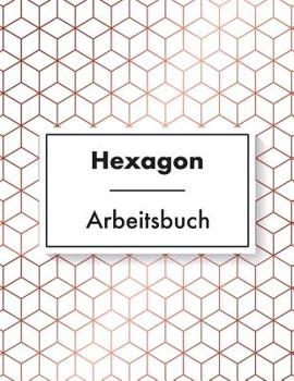 Hexagon Arbeitsbuch: 108 Seiten | Hexagon Raster (German Edition)