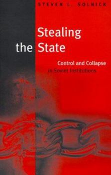Paperback Stealing the State: Control and Collapse in Soviet Institutions (Russian Research Center Studies) Book