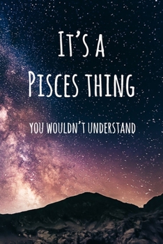 Paperback It's a Pisces Thing You Wouldn't Understand: 6x9" Lined Notebook/Journal Funny Star Sign Zodiac Gift Idea Book