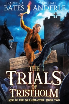 The Trials of Tristholm (Rise Of The Grandmaster) - Book #2 of the Rise of the Grandmaster