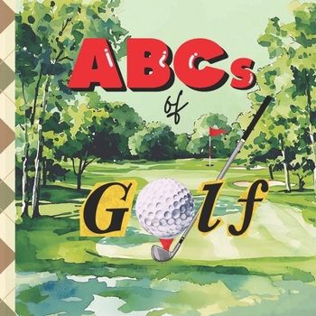 ABCs of Golf: A Baby's Guide to All Things Golf (Bougie Baby Designer Books)