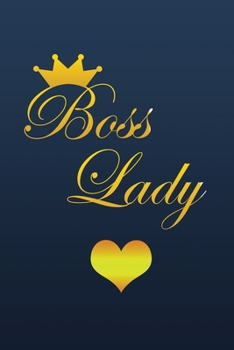Boss Lady: Lined notebook Journal to Write Simple and elegant.120 pages,high quality cover and (6 x 9) inches in size, Inspirational Quotes, Journal for Women