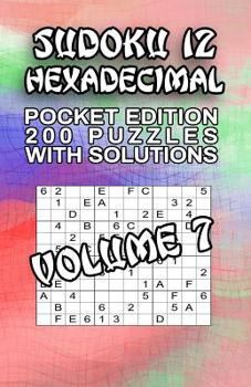 Paperback Sudoku 12 Hexadecimal: 200 Puzzles with Solutions Book