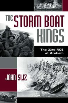 Paperback The Storm Boat Kings: The 23rd RCE at Arnhem 1944 Book