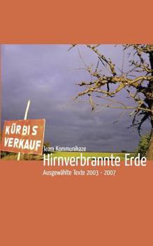 Paperback Hirnverbrannte Erde: Ausgewählte Texte 2003 - 2007 [German] Book