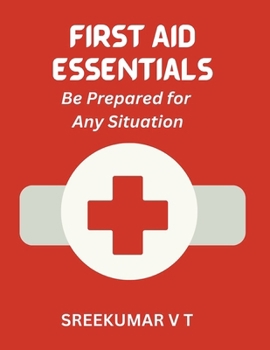 Paperback First Aid Essentials: Be Prepared for Any Situation Book