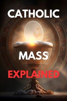 Paperback Catholic mass explained: Guide to the catholic mass explained Book