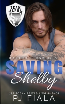 Saving Shelby: A Protector Romance - Book #1 of the RAPTOR