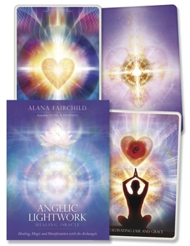 Cards Angelic Lightwork Healing Oracle: Healing, Magic and Manifestation with the Archangels Book