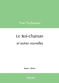Paperback Le Roi-Chaman: et autres nouvelles [French] Book