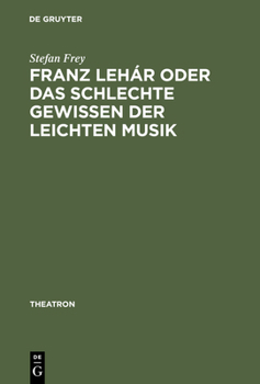 Hardcover Franz Lehár Oder Das Schlechte Gewissen Der Leichten Musik [German] Book