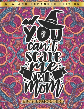 Paperback You Can't Scare Me I'm A Mom - Hallowen Adult Coloring Book: New and Expanded Edition - Singel-Side Halloween Mandalas Designs For Adults Relaxation - Book